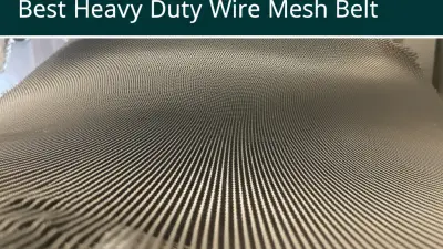 Top Strategies for Maximizing Efficiency with Best Heavy Duty Wire Mesh Belt